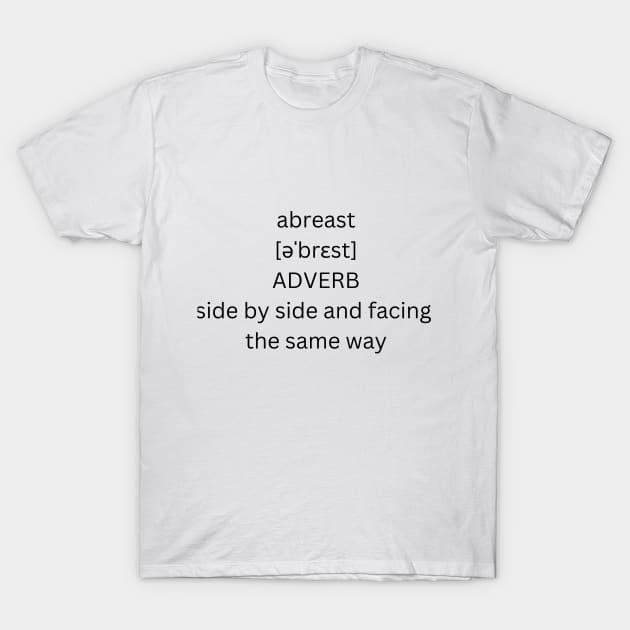 abreast T-Shirt by alphabetdefinition